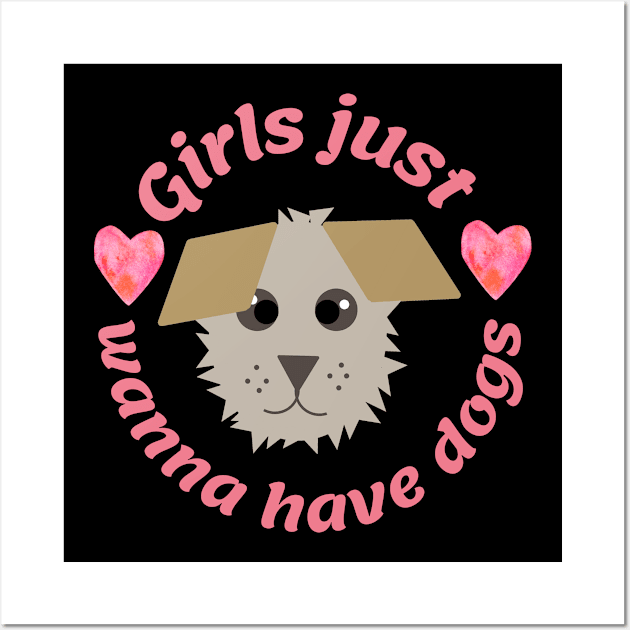 Girls just wanna have dogs Wall Art by Nice Surprise